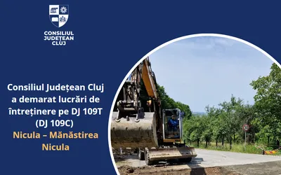 Consiliul Județean a demarat lucrări de întreținere pe DJ 109T (DJ 109C) Nicula – Mănăstirea Nicula