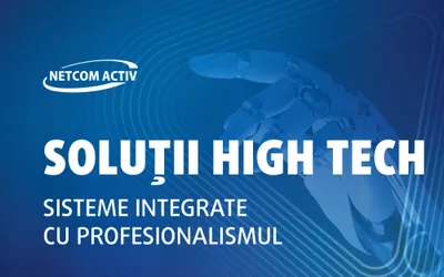 SOLUȚII HIGH TECH. SISTEME INTEGRATE CU PROFESIONALISMUL. DIGITALIZARE