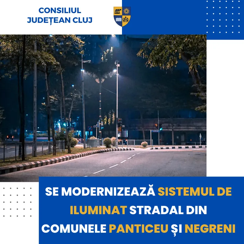 Se modernizează sistemul de iluminat stradal din comunele Panticeu și Negreni