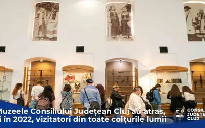 Muzeele Consiliului Județean Cluj au atras, și în 2022, vizitatori din toate colțurile lumii