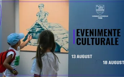 Oferta culturală a Consiliului Județean pentru perioada 13 – 18 august