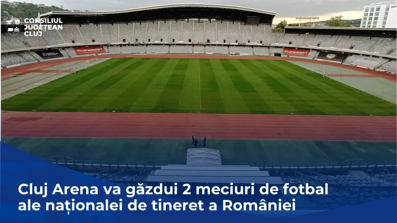 Cluj Arena, va găzdui două meciuri de fotbal ale naționalei de tineret a României
