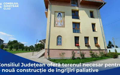 Consiliul Județean oferă terenul necesar pentru o nouă construcție de îngrijiri paliative