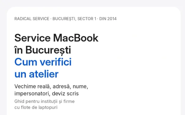 Service MacBook în București: cum deosebești un atelier cu vechime reală de o vitrină de o lună
