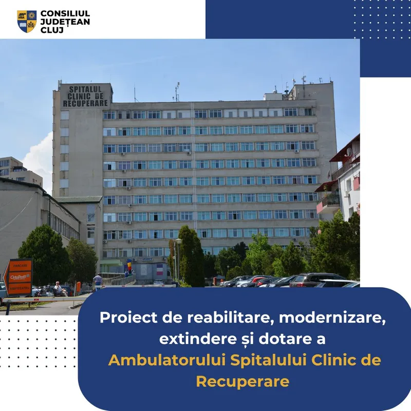 Proiect de reabilitare, modernizare, extindere și dotare a Ambulatorului Spitalului Clinic de Recuperare
