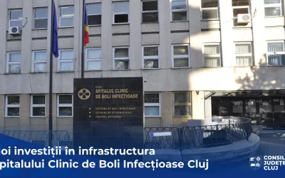 Noi investiții în infrastructura Spitalului Clinic de Boli Infecțioase Cluj