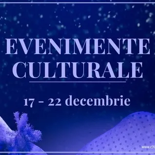 Oferta culturală a Consiliului Județean pentru perioada 17 decembrie – 20 decembrie