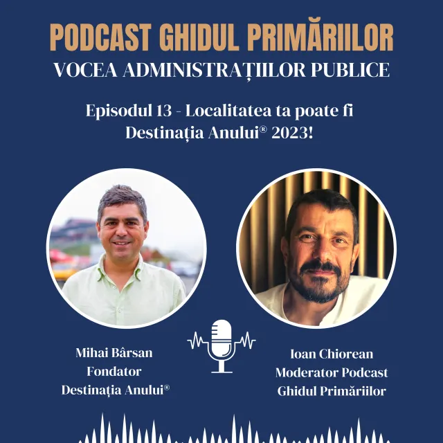 Localitatea ta poate fi Destinația Anului® 2023! | Podcast | Episodul 13