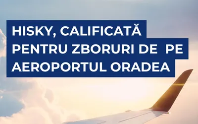 Compania aeriană HiSky îndeplinește criteriile de selecție pentru zboruri de pe  Aeroportul Oradea