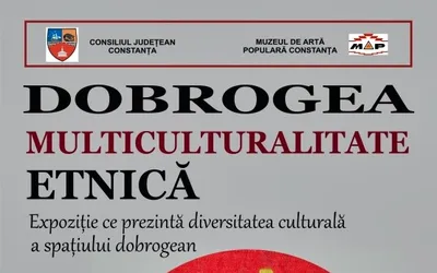 Consiliul Judeţean Constanţa, prin Muzeul de Artă Populară Constanţa organizează expoziţia „Dobrogea – multiculturalitate etnică”