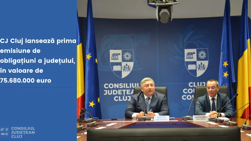 Consiliul Județean Cluj lansează prima emisiune de obligațiuni a județului, în valoare de 75.680.000 euro