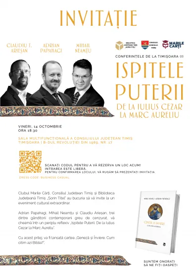 Conferințele de la Timișoara: Ispitele puterii. De la Iulius Cezar la Marc Aureliu. Invitați: Adrian Papahagi, Mihail Neamțu, Claudiu T. Arieșan