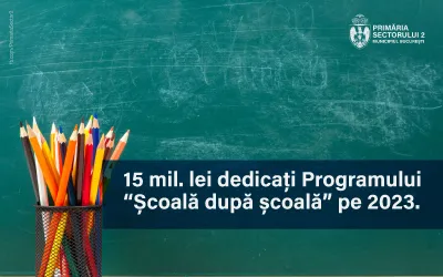 15.000.000 de lei pentru programul “Şcoală după şcoală” din Sectorul 2, pentru anul în curs
