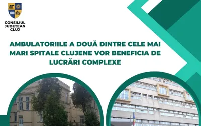 Ambulatoriile a două dintre cele mai mari spitale clujene vor beneficia de lucrări complexe, din fonduri europene
