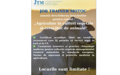 JOB TRAINER MOTOC  anunță deschiderea înscrierilor pentru cursul :  „Agricultor în culturi vegetale și crescător de animale”