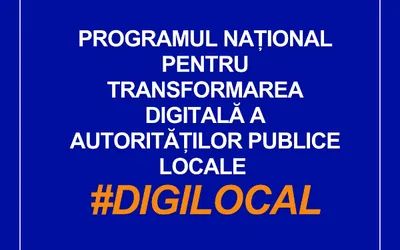 Programul Național pentru Transformarea Digitală a autorităților publice locale DIGILOCAL