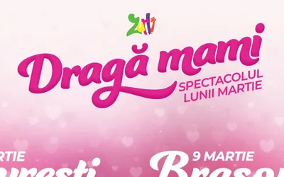 ”Dragă mami”, un spectacol despre iubirea nemărginită a copiilor pentru mamele lor