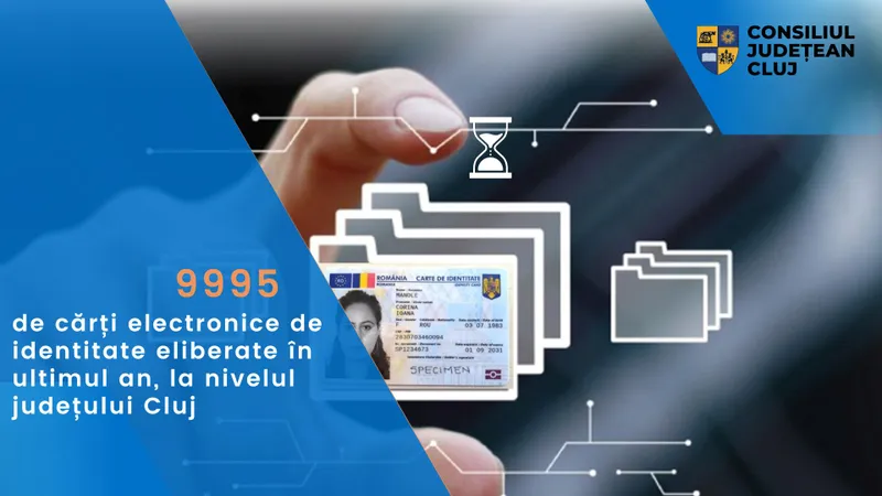 10 000 de cărți electronice de identitate eliberate în ultimul an, la nivelul județului Cluj