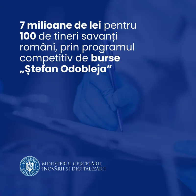 7 milioane de lei pentru 100 de tineri savanți români, prin programul competitiv  de burse „Ștefan Odobleja”