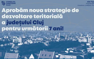 Județul Cluj va beneficia de o nouă strategie de dezvoltare teritorială pentru următorii 7 ani