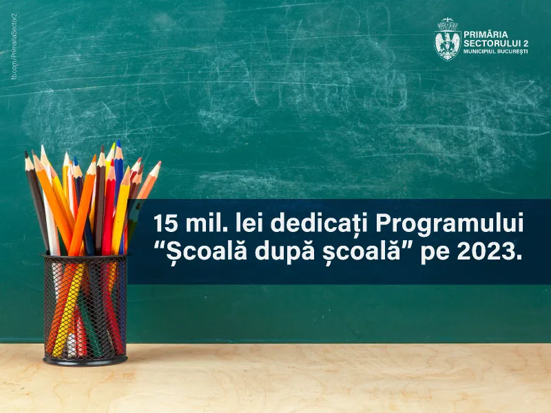 15.000.000 de lei pentru programul “Şcoală după şcoală” din Sectorul 2, pentru anul în curs