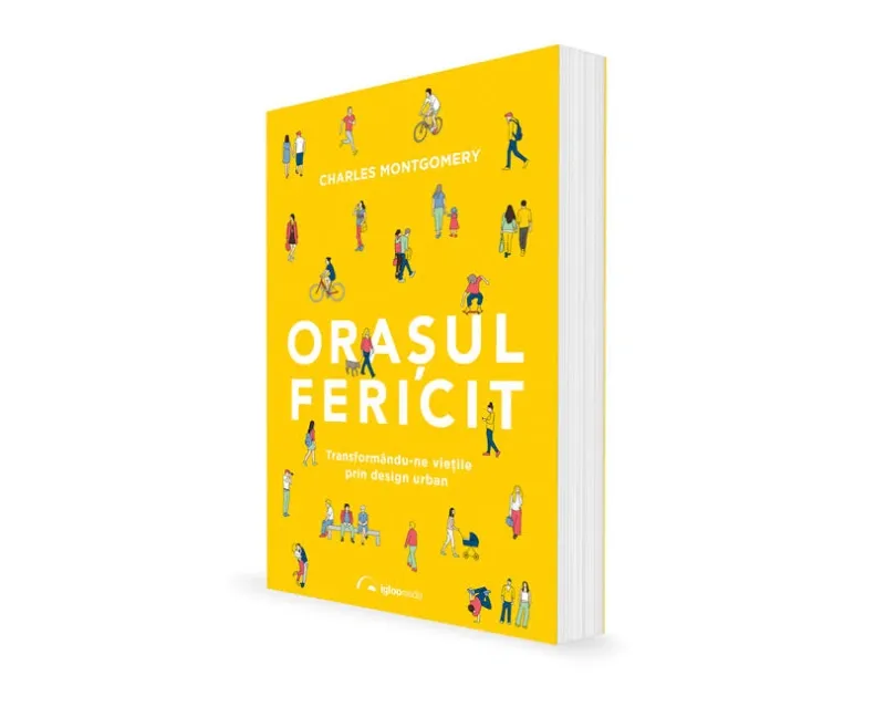Știința orașelor fericite: principii și idei pentru România