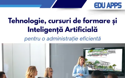 Tehnologie, formare și Inteligență Artificială – pentru o administrație eficientă