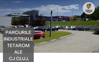 Parcurile Industriale Tetarom ale Consiliului Județean Cluj, ocupate în proporție de 100%