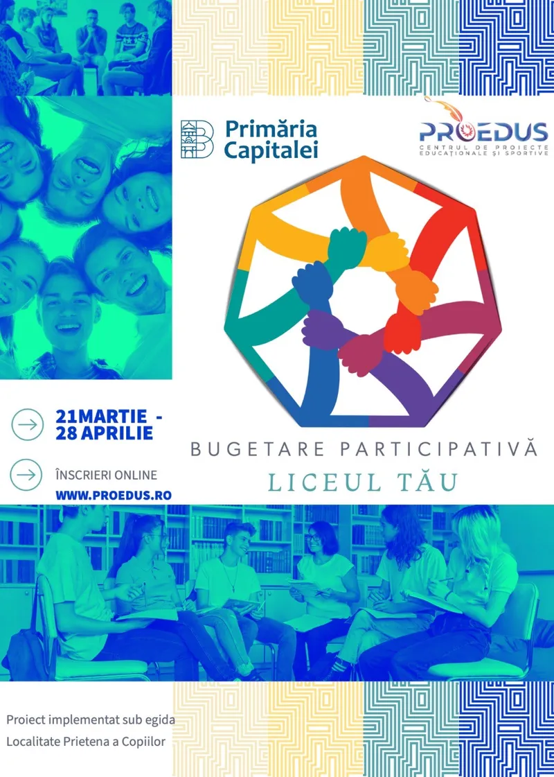 Primăria Municipiului București, prin Proedus, dă startul competiției de proiecte în cadrul unui nou program de bugetare participativă - “Liceul Tău”