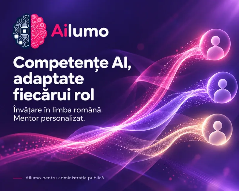 Am lansat Ailumo: competențe AI în limba română, adaptate fiecărui rol din administrația publică