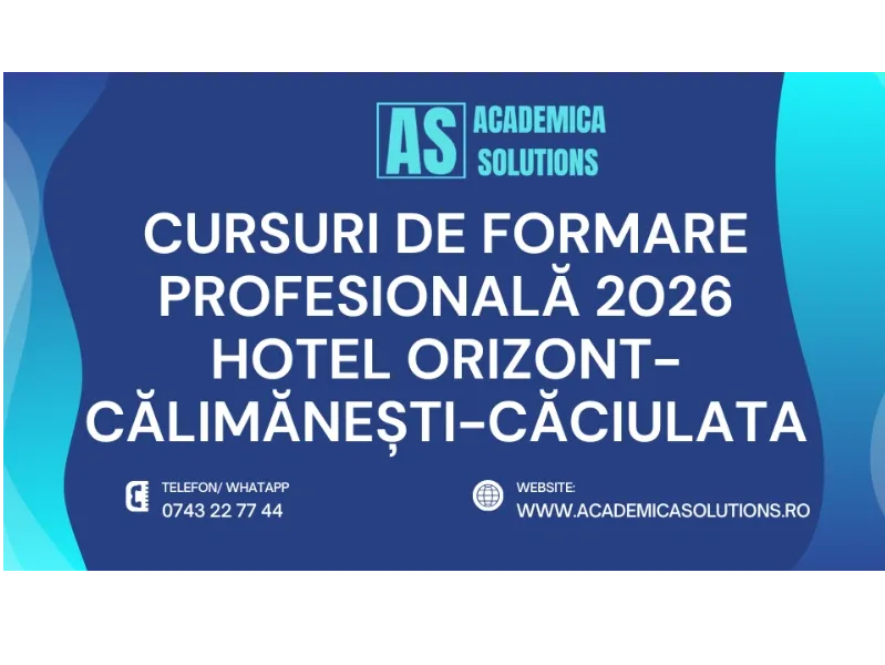 CURSURI DE FORMARE PROFESIONALĂ LA HOTEL ORIZONT-CĂLIMĂNEȘTI CĂCIULATA