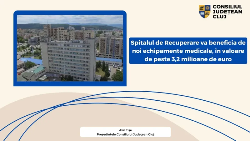 Spitalul de Recuperare va beneficia de noi echipamente medicale, în valoare de peste 3,2 milioane de euro