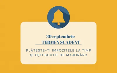 30 septembrie – termen scadent pentru plata impozitelor şi  taxelor locale, aferente semestrului al II-lea