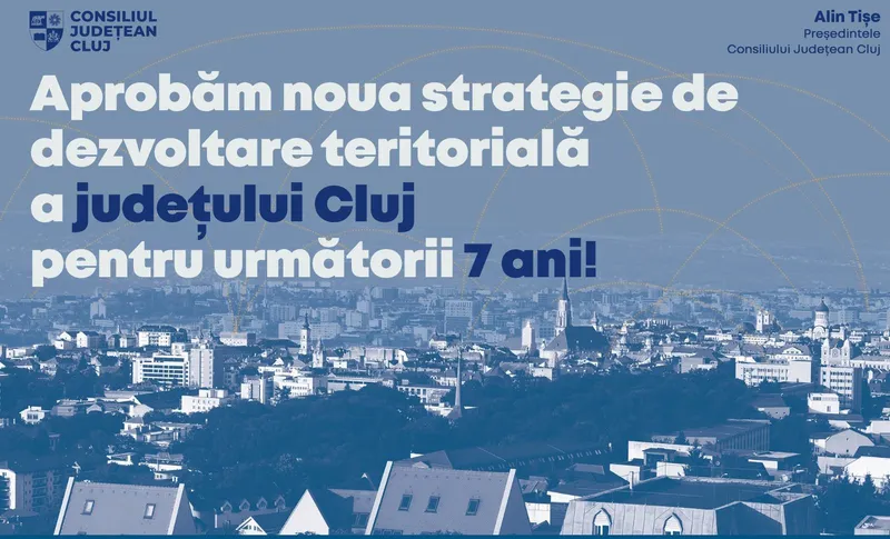 Județul Cluj va beneficia de o nouă strategie de dezvoltare teritorială pentru următorii 7 ani