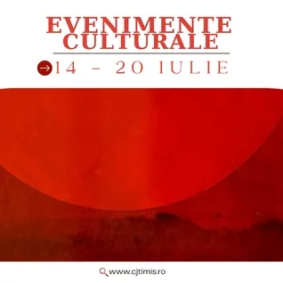 Oferta culturală a Consiliului Județean pentru perioada 14 – 20 iulie