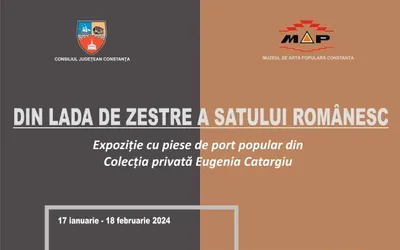 Consiliul Judeţean Constanţa, prin Muzeul de Artă Populară Constanţa, organizează „Din lada de zestre a satului românesc”