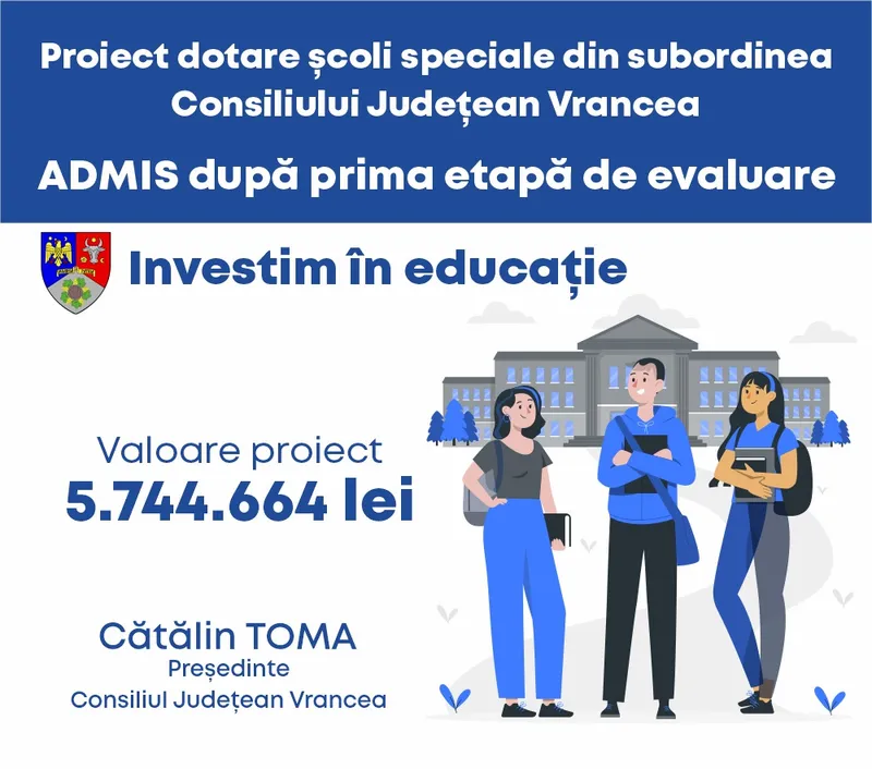 Proiectul pentru dotarea școlilor speciale din subordinea Consiliului Județean Vrancea, ADMIS  după prima etapă de evaluare
