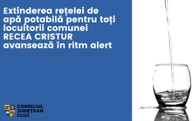 Extinderea rețelei de apă potabilă pentru toți locuitorii comunei Recea Cristur avansează în ritm alert