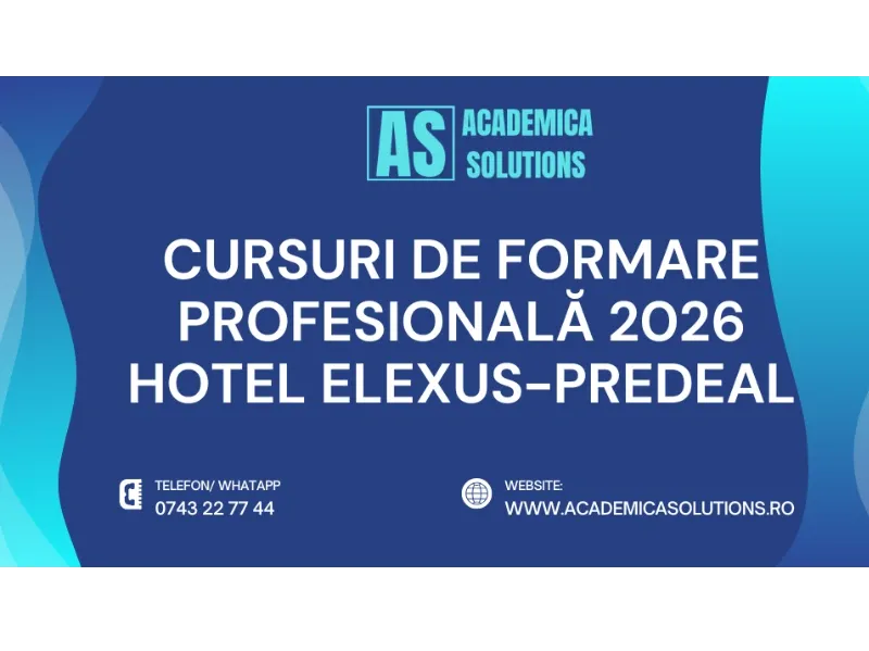 CURSURI DE FORMARE PROFESIONALĂ LA HOTEL ELEXUS-PREDEAL