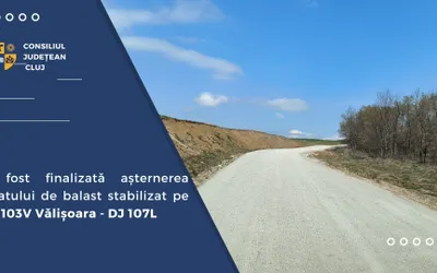 A fost finalizată așternerea stratului de balast stabilizat pe drumul județean DJ 103V Vălișoara – DJ 107L
