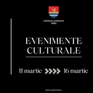 Oferta culturală a Consiliului Județean pentru perioada 11 martie – 16 martie