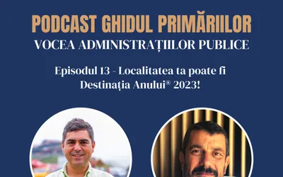 Localitatea ta poate fi Destinația Anului® 2023! | Podcast | Episodul 13