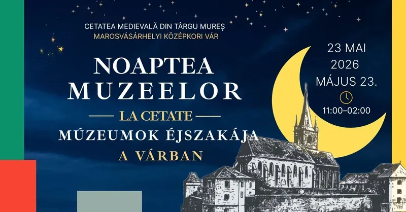 Noaptea Muzeelor 2026 la Cetatea Medievală Târgu Mureș — ediție aniversară, 23 mai 2026