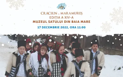 Consiliul Județean Maramureș vă invită la cea de-a XIV-a ediție a evenimentului  „Crăciun în Maramureș”