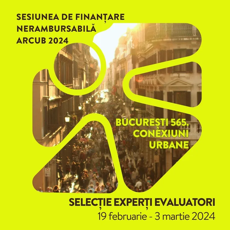 Anunț de lansare a procedurii de selecție a experților evaluatori în cadrul sesiunii de finanțare nerambursabilă „București 565. Conexiuni urbane” 2024
