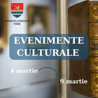 Oferta culturală a Consiliului Județean pentru perioada 4 martie – 9 martie