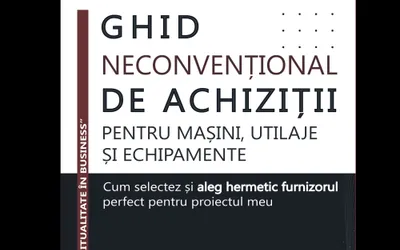 Ghid Neconvențional De Achiziții pentru Utilaje, Mașini și Echipamente | Cum aleg pe bune