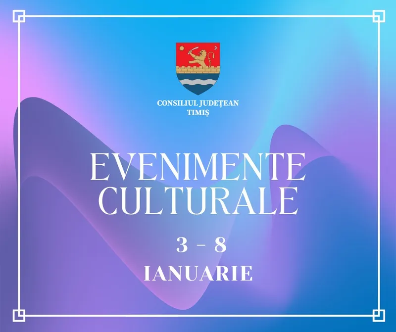Oferta culturală a Consiliului Județean, 3 - 8 ianuarie