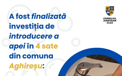 Apă pentru patru sate din comuna Aghireșu