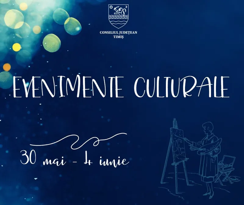 Calendarul săptămânal al evenimentelor culturale în organizarea instituțiilor CJ Timiș